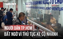 Người dân TP.HCM bất ngờ vì đăng ký, sang tên xe nhanh gọn lẹ
