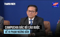 Campuchia bác bỏ cáo buộc của Thái Lan về vi phạm ngừng bắn