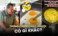 Thử làm trứng chiên chảo nguội hot rần rần trên TikTok, có gì khác biệt?