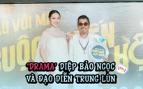 Diệp Bảo Ngọc ‘cạch mặt’ đạo diễn, rời nhóm chat diễn viên?