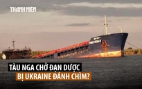 Ukraine lần đầu đánh chìm tàu Nga trên biển Caspi?