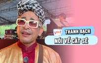 Phản ứng bất ngờ của nghệ sĩ Thanh Bạch về chuyện cát sê