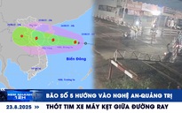 Xem nhanh 12h: Bão số 5 hướng vào Nghệ An-Quảng Trị | Thót tim xe máy kẹt giữa đường ray