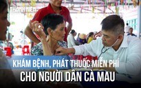 Bệnh viện Chợ Rẫy và Báo Thanh Niên khám bệnh, phát thuốc miễn phí cho hàng trăm người dân Cà Mau