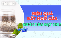 Hiệu quả vượt ngoài mong đợi của món hạt chia ngâm nước dừa 