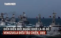 Venezuela triển khai tàu chiến, UAV khi khu trục hạm Mỹ đến khu vực