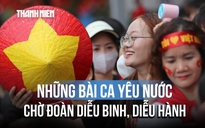 Sơ duyệt diễu binh, diễu hành 2.9: Hát vang những bài ca yêu nước