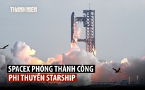 Tàu Starship của SpaceX lần đầu thành công sau nhiều sự cố