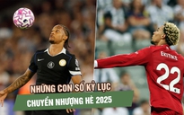 Chuyển nhượng hè 2025 lập kỷ lục, các CLB nước Anh đua nhau 'nổ bom tấn'