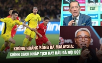 Khủng hoảng bóng đá Malaysia: Chính sách nhập tịch hay đấu đá nội bộ?