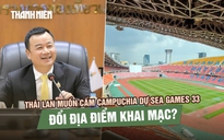 Thái Lan muốn cấm Campuchia dự SEA Games 33, đổi địa điểm khai mạc?