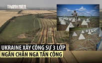 Ukraine gấp rút dựng phòng tuyến lớn kỷ lục để đối phó Nga?