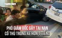 Phó giám đốc có nồng độ cồn rất cao gây tai nạn, cố thủ trong xe hơn 1 tiếng