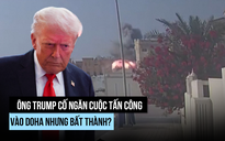 Ông Trump nói gì khi đồng minh Qatar bị Israel tập kích?