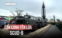 Cận cảnh tên lửa Scud-B, cả Đông Nam Á chỉ Việt Nam sở hữu