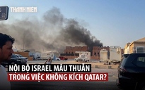 Tình báo Mossad phản đối, quân đội Israel phải tự không kích Qatar