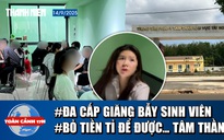 Toàn cảnh 17h: Vạch trần ổ nhóm đa cấp lừa sinh viên ở quán cà phê | Chi tiền tỉ xin được tâm thần