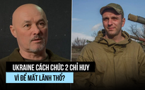 Ukraine cách chức 2 chỉ huy quân đoàn vì để mất lãnh thổ