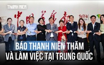 Báo Thanh Niên thăm và làm việc tại thủ đô Bắc Kinh - Trung Quốc