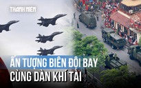 Ấn tượng 2.9: Biên đội bay trên trời, phía dưới là dàn khí tài uy lực