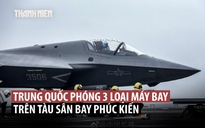 Tàu sân bay Phúc Kiến dùng hệ thống phóng điện từ triển khai chiến đấu cơ Trung Quốc