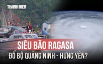 Siêu bão số 9 (Ragasa) vẫn giật cấp 17, dự báo đổ bộ Quảng Ninh - Hưng Yên