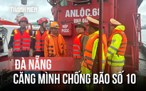 Đà Nẵng căng mình chống bão số 10: Không để bị động, bất ngờ
