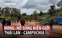 Campuchia - Thái Lan tố nhau nổ súng qua biên giới 