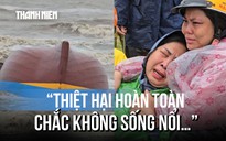 Nỗi đau nơi cửa Gianh sau bão số 10: 'Thiệt hại hoàn toàn, chắc không sống nổi'