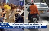 Xem nhanh 20h ngày 29.9: Thông tin mới nhất vụ rải bột lạ | Thực hư vụ giật phiếu mua căn hộ