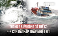 Biển Đông có thể có 2-3 cơn bão hoặc áp thấp nhiệt đới trong tháng 9