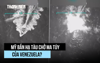 Tổng thống Trump đăng video phá hủy 'tàu chở ma túy' từ Venezuela