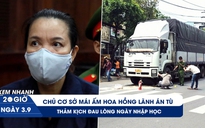 Xem nhanh 20h ngày 3.9: Chủ cơ sở Mái ấm Hoa Hồng lãnh án tù | Thảm kịch đau lòng ngày nhập học