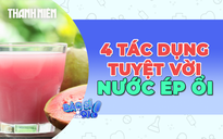 4 tác dụng tuyệt vời của nước ép ổi 