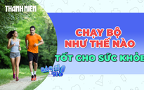 Chạy bộ như thế nào để tốt cho sức khỏe?