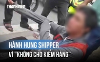 'Không cho khách kiểm tra hàng', shipper bị hành hung chảy máu mũi