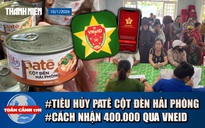 Toàn cảnh 17h: Tiêu hủy gần 14.000 hộp patê Cột đèn Hải Phòng | Cách nhận quà tết 400.000 đồng qua VNeID