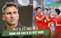 HLV U.23 UAE đánh giá cao U.23 Việt Nam trước tứ kết: ‘Đội bóng kỷ luật và gắn kết’