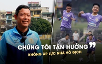 Thắng đậm trận ra quân, HLV Nguyễn Công Thành: ‘Chúng tôi tận hưởng, không áp lực nhà vô địch’