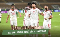 Đánh giá sức mạnh U.23 UAE - đối thủ của U.23 Việt Nam ở tứ kết
