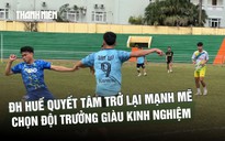 Nhà vô địch mùa 1 ĐH Huế quyết tâm trở lại mạnh mẽ, chọn đội trưởng giàu kinh nghiệm