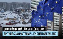 EU có thể trả đũa ông Trump ra sao sau đe dọa áp thuế liên quan Greenland?