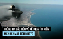 Cập nhật ban đầu sau khi nối lại tìm kiếm chuyến bay MH370 mất tích
