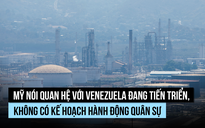 Mỹ nói quan hệ với Venezuela tiến triển, không thêm hành động quân sự