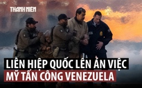 Liên Hiệp Quốc: Mỹ tấn công Venezuela là làm suy yếu nền tảng luật quốc tế