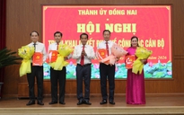 Thành ủy Đồng Nai điều động, bổ nhiệm cán bộ