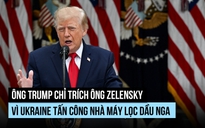 Ông Trump tiếp tục chỉ trích Ukraine vì tấn công nhà máy diesel Nga