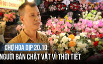 Chợ hoa TP.HCM trước thềm 20.10: Người bán chật vật vì nắng mưa thất thường