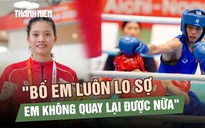 HCB boxing ASIAD 20 Nguyễn Thị Tâm: ‘Dành tặng cho người bố đã mất của em'
