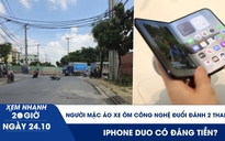 Xem nhanh 20h ngày 24.10: Truy tìm người mặc áo xe ôm công nghệ đuổi đánh 2 người | iPhone Duo có đáng tiền